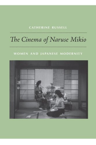 The Cinema Of Naruse Mikio Women And Japanese Modernity Catherine Russell
