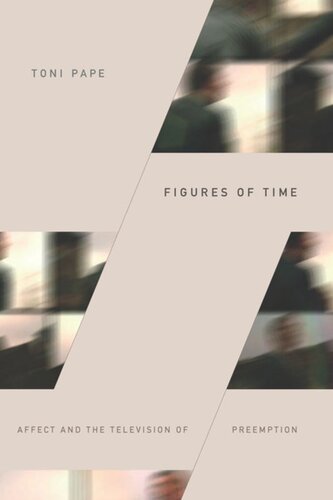Figures Of Time Affect And The Television Of Preemption Toni Pape