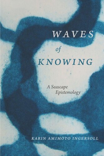 Waves Of Knowing A Seascape Epistemology Karin Amimoto Ingersoll