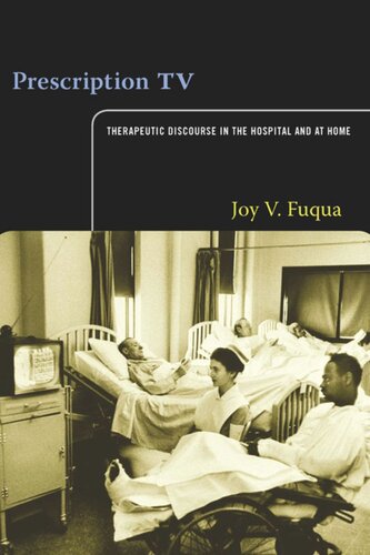Prescription Tv Therapeutic Discourse In The Hospital And At Home Joy V Fuqua