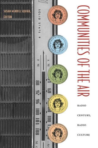 Communities Of The Air Radio Century Radio Culture Susan Merrill Squier Editor Steven Wurtzler Editor Bruce B Campbell Editor Nina Huntemann Editor Laurence A Breiner Editor