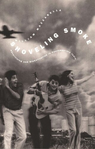 Shoveling Smoke Advertising And Globalization In Contemporary India William Mazzarella