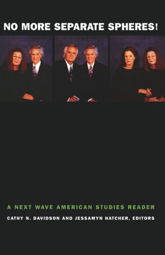 No More Separate Spheres A Next Wave American Studies Reader Cathy N Davidson Editor Jessamyn Hatcher Editor Inderpal Grewal Editor Caren Kaplan Editor Robyn Wiegman Editor