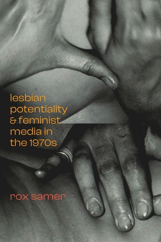 Lesbian Potentiality And Feminist Media In The 1970s Rox Samer