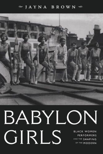 Babylon Girls Black Women Performers And The Shaping Of The Modern Jayna Brown