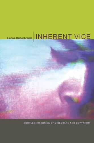 Inherent Vice Bootleg Histories Of Videotape And Copyright Lucas Hilderbrand