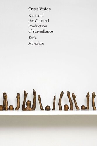 Crisis Vision Race And The Cultural Production Of Surveillance Torin Monahan