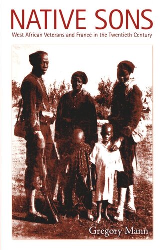 Native Sons West African Veterans And France In The Twentieth Century Gregory Mann Editor Julia Adams Editor George Steinmetz Editor