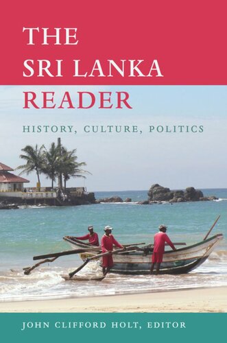 The Sri Lanka Reader History Culture Politics John Clifford Holt Editor Robin Kirk Editor Orin Starn Editor