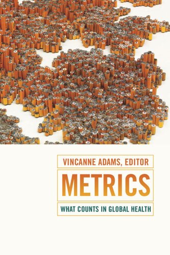 Metrics What Counts In Global Health Vincanne Adams