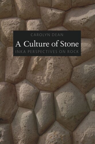 A Culture Of Stone Inka Perspectives On Rock Carolyn Dean