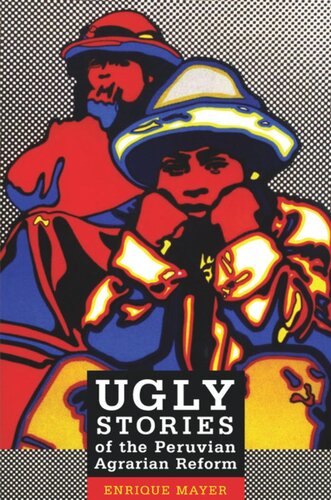 Ugly Stories Of The Peruvian Agrarian Reform Enrique Mayer Editor Walter D Mignolo Editor Irene Silverblatt Editor Sonia Saldvarhull Editor
