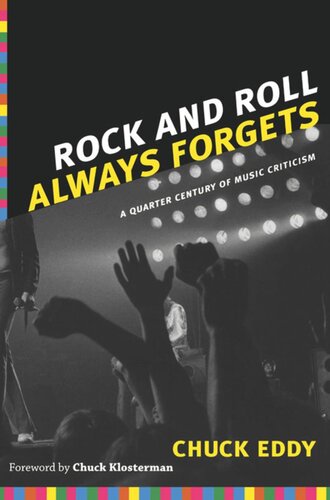 Rock And Roll Always Forgets A Quarter Century Of Music Criticism Chuck Eddy