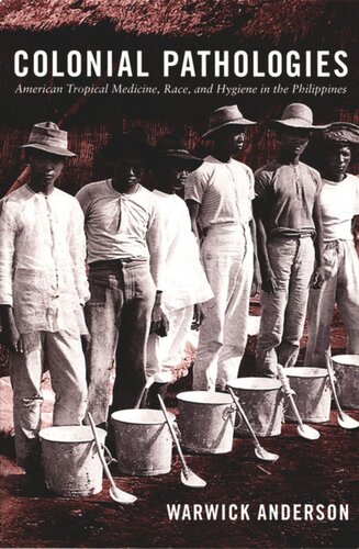 Colonial Pathologies American Tropical Medicine Race And Hygiene In The Philippines Warwick Anderson