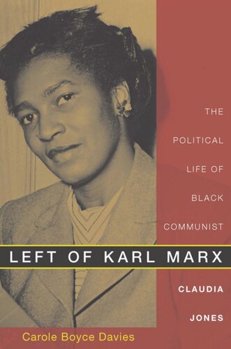 Left Of Karl Marx The Political Life Of Black Communist Claudia Jones Carole Boyce Davies
