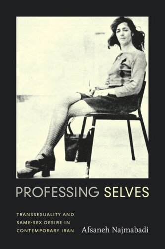 Professing Selves Transsexuality And Samesex Desire In Contemporary Iran Afsaneh Najmabadi