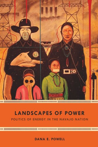 Landscapes Of Power Politics Of Energy In The Navajo Nation Dana E Powell