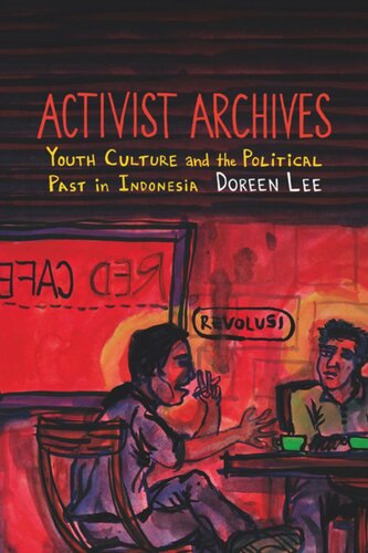 Activist Archives Youth Culture And The Political Past In Indonesia Doreen Lee
