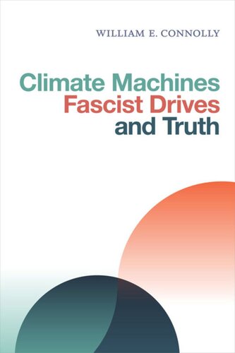 Climate Machines Fascist Drives And Truth William E Connolly