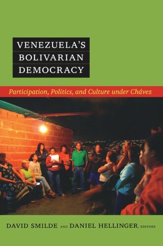 Venezuelas Bolivarian Democracy Participation Politics And Culture Under Chvez David Smilde Editor Daniel Hellinger Editor