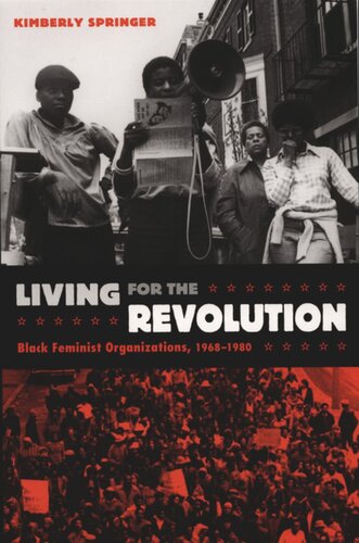 Living For The Revolution Black Feminist Organizations 19681980 Kimberly Springer