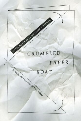 Crumpled Paper Boat Experiments In Ethnographic Writing Anand Pandian Editor Stuart J Mclean Editor