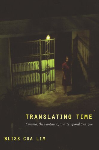 Translating Time Cinema The Fantastic And Temporal Critique Bliss Cua Lim