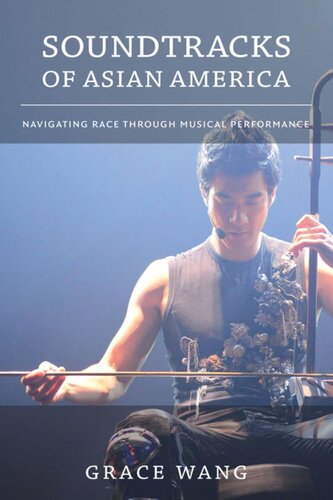 Soundtracks Of Asian America Navigating Race Through Musical Performance Grace Wang
