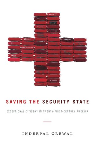 Saving The Security State Exceptional Citizens In Twentyfirstcentury America Inderpal Grewal