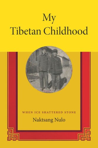 My Tibetan Childhood When Ice Shattered Stone Naktsang Nulo Angus Cargill Sonam Lhamo