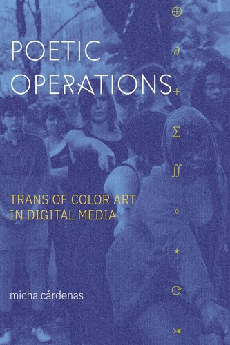 Poetic Operations Trans Of Color Art In Digital Media Micha Crdenas
