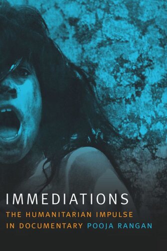Immediations The Humanitarian Impulse In Documentary Pooja Rangan