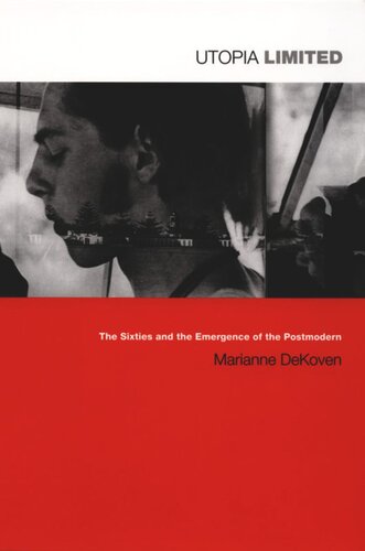 Utopia Limited The Sixties And The Emergence Of The Postmodern Marianne Dekoven Editor Stanley Fish Editor Fredric Jameson Editor