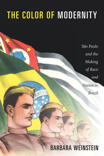The Color Of Modernity So Paulo And The Making Of Race And Nation In Brazil Barbara Weinstein