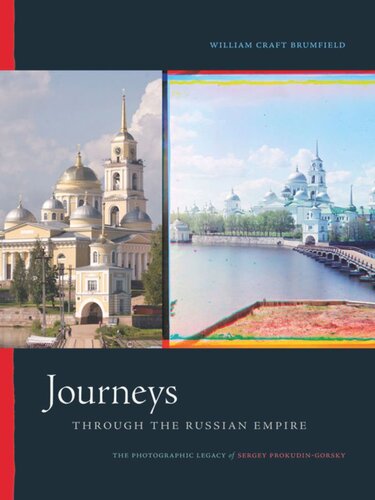 Journeys Through The Russian Empire The Photographic Legacy Of Sergey Prokudingorsky William Craft Brumfield