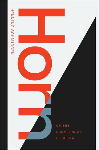 Horn Or The Counterside Of Media Henning Schmidgen Nils F Schott