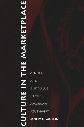 Culture In The Marketplace Gender Art And Value In The American Southwest Molly H Mullin Editor Nicholas Thomas Editor