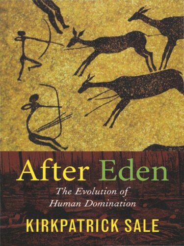 After Eden The Evolution Of Human Domination Kirkpatrick Sale