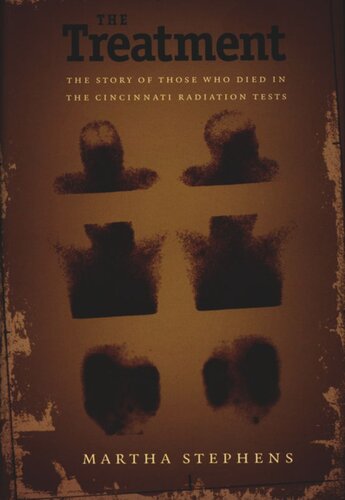 The Treatment The Story Of Those Who Died In The Cincinnati Radiation Tests Martha Stephens