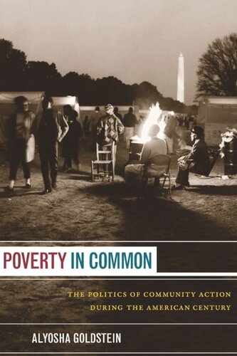 Poverty In Common The Politics Of Community Action During The American Century Alyosha Goldstein
