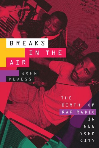 Breaks In The Air The Birth Of Rap Radio In New York City John Klaess