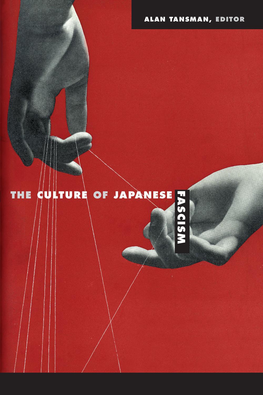 The Culture Of Japanese Fascism Asiapacific Culture Politics And Society 1st Edition Gil Z Hochberg