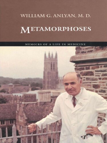 Metamorphoses Memoirs Of A Life In Medicine William G Anlyan