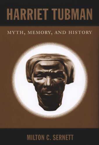 Harriet Tubman Myth Memory And History Milton C Sernett