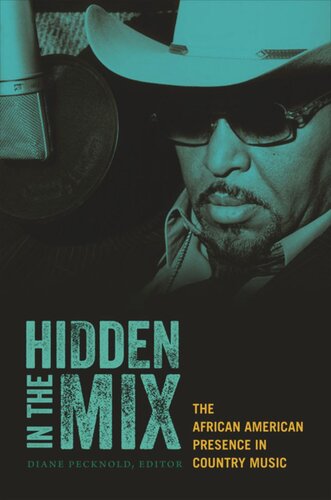 Hidden In The Mix The African American Presence In Country Music Diane Pecknold Editor