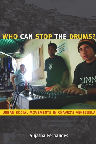 Who Can Stop The Drums Urban Social Movements In Chvezs Venezuela Sujatha Fernandes
