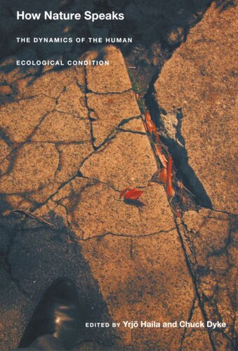 How Nature Speaks The Dynamics Of The Human Ecological Condition Yrjo Haila Editor Chuck Dyke Editor Arturo Escobar Editor Dianne Rocheleau Editor