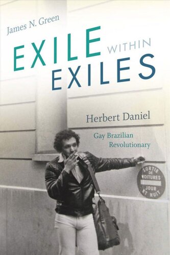 Exile Within Exiles Herbert Daniel Gay Brazilian Revolutionary James N Green