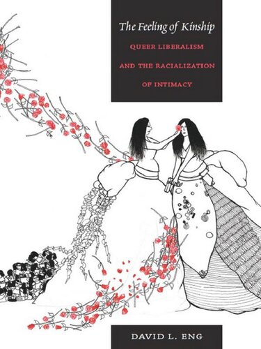 The Feeling Of Kinship Queer Liberalism And The Racialization Of Intimacy David L Eng