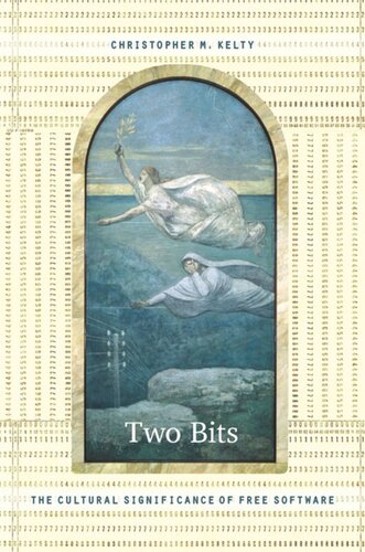 Two Bits The Cultural Significance Of Free Software Christopher M Kelty Editor Michael M J Fischer Editor Joseph Dumit Editor